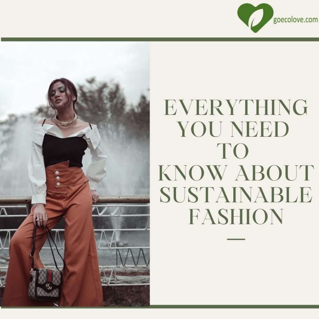 Everything You Need to Know About Sustainable Fashion - Go Eco Love
